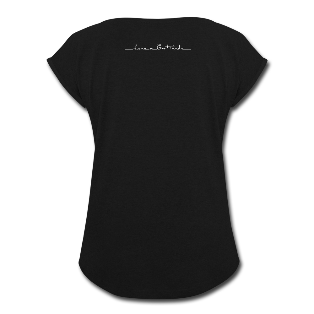 Women's Roll Cuff T-Shirt Love n Gratitude on back - black